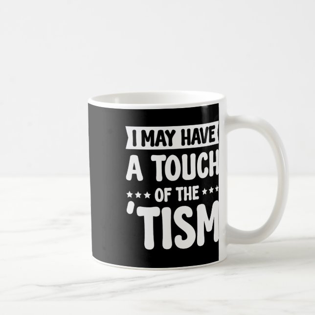 Mug J'Ai Peut-Être Une Touche Du Tisme 2 (Droite)