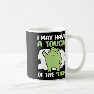 Mug J'Ai Peut-Être Une Touche Du Tisme 5