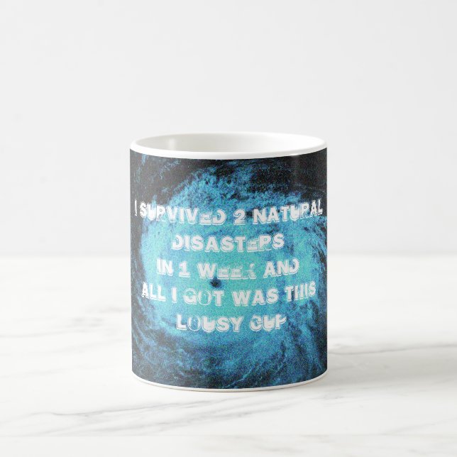 Mug J'ai survécu à 2 catastrophes naturelles dans une (Centre)