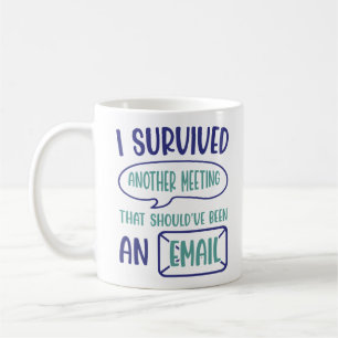 Mug J'Ai Survécu À Une Autre Réunion