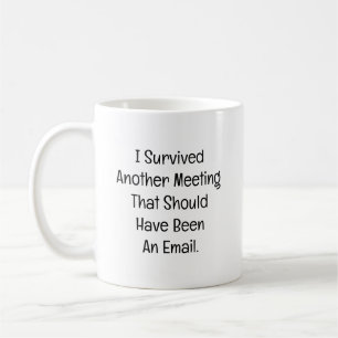 Mug J'ai survécu à une autre réunion