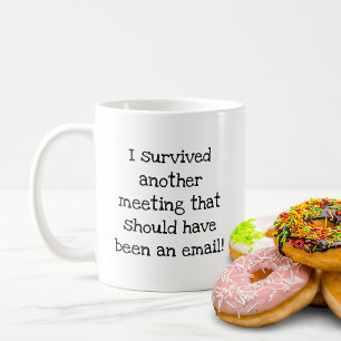 Mug J'ai survécu à une autre réunion qui devait être u