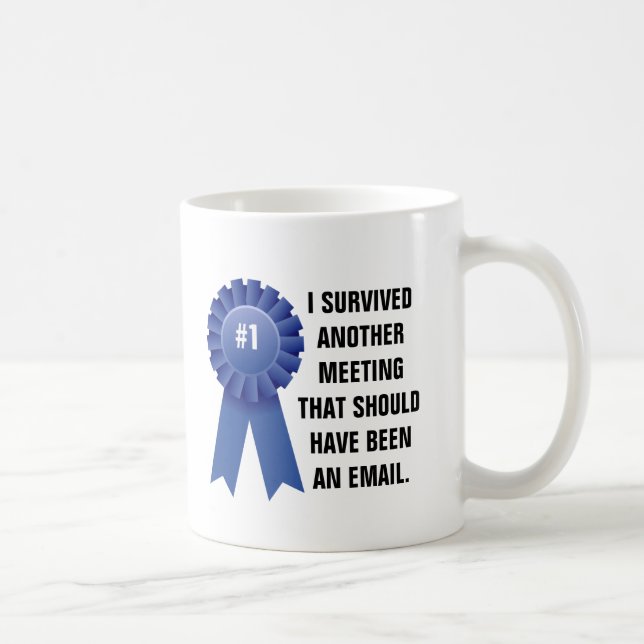 Mug J'ai survécu à une autre réunion qui devrait avoir (Droite)