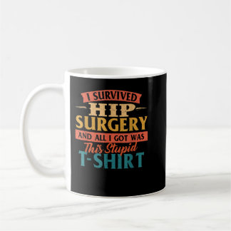 Mug J'ai survécu Chirurgie Hip - Obtenez Bien Remplace