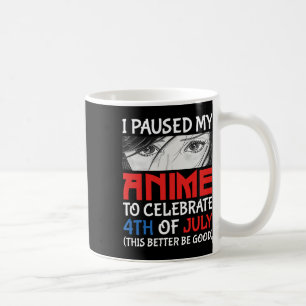 Mug J'Ai Suspendu Mon Anime Pour Célébrer 4 juillet Fu
