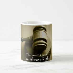 Mug J'ai toujours raison, drôle, juge Gavel