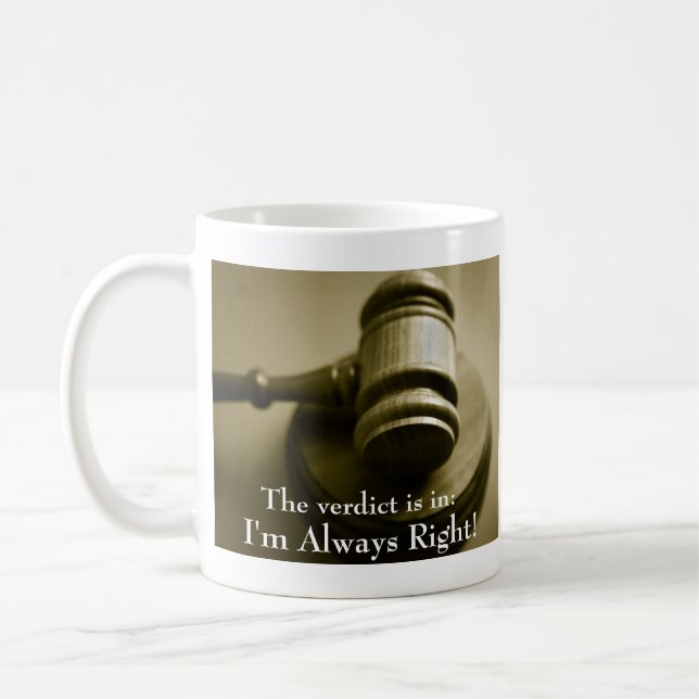Mug J'ai toujours raison drôle Juge humoristique Gavel (Gauche)