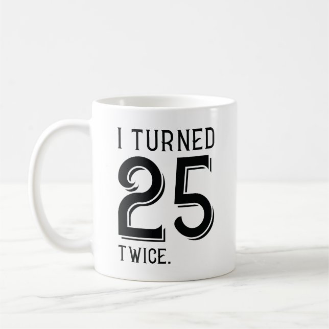 Mug J'Ai Tourné 25 Deux Fois (Gauche)