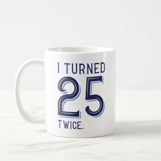 Mug J'Ai Tourné 25 Deux Fois (Gauche)
