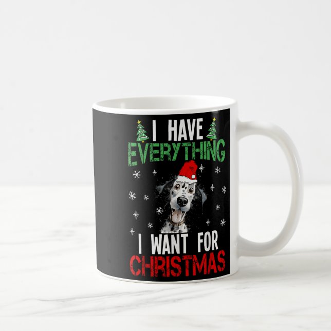 Mug J'Ai Tout Ce Que Je Veux Pour Noël Dalmatien X (Droite)