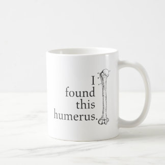 Mug J'ai trouvé cet humérus