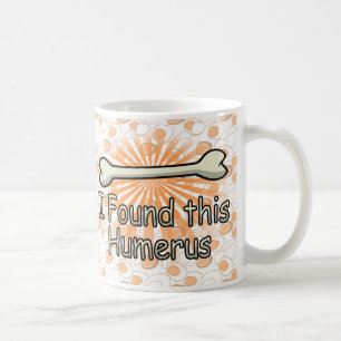Mug J'ai trouvé cet os d'humérus, drôle
