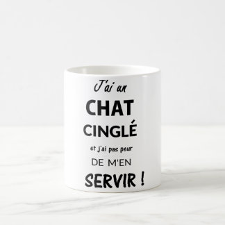 MUG J'AI UN CHAT CINGLÉ ET J'AI PAS PEUR DE..