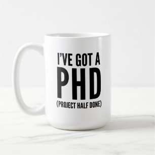 Mug J'ai un PHD (projet à moitié terminé)