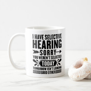 Mug J'Ai Une Audience Sélective Désolé Vous Étiez Drôl