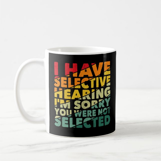 Mug J'Ai Une Audience Sélective Vous N'Avez Pas Été Sé (Gauche)