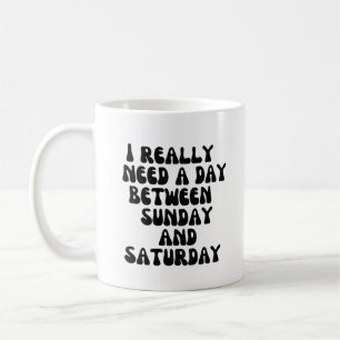 Mug J'ai vraiment besoin d'une journée entre dimanche 