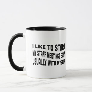 Mug J'aime commencer les réunions de personnel tôt, to