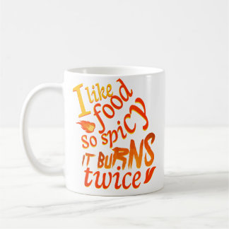 Mug J'aime la nourriture si épicée qu'elle brûle deux