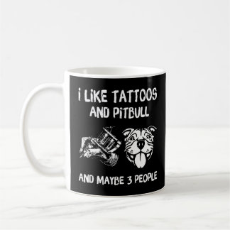 Mug J'Aime Les Tatouages Et Les Pitbulles Et Les Maybe