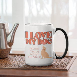 Mug J'aime mon chien plus que la plupart des gens