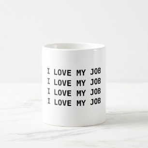 MUG J'AIME MON TRAVAIL. J'AIME MON TRAVAIL….