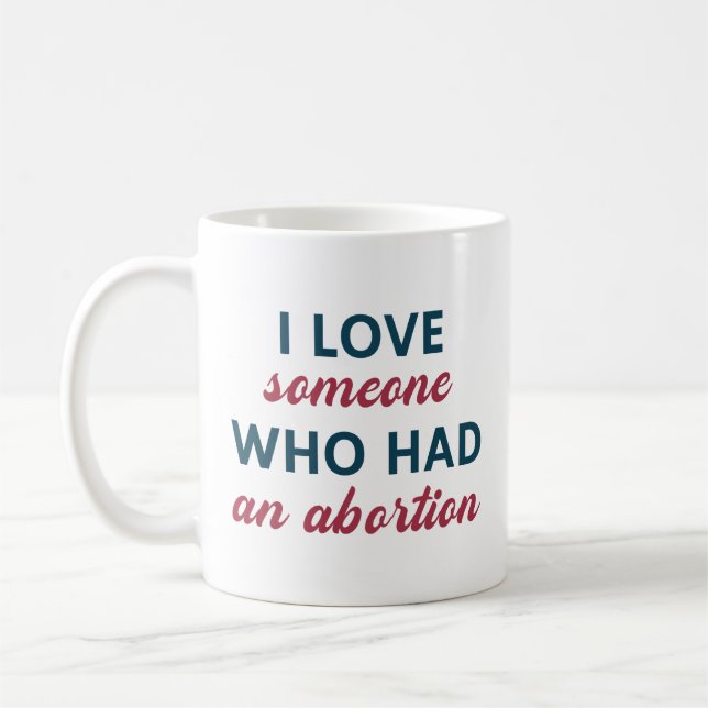 Mug J'Aime Quelqu'Un Qui A Eu Un Avortement (Gauche)