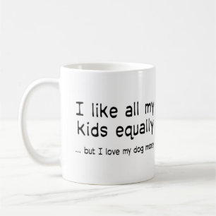 Mug J'aime tous mes enfants, mais j'aime mon chien plu