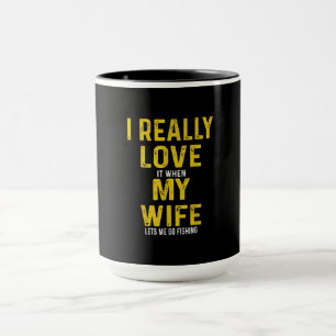 Mug J'Aime Vraiment Quand Ma Femme Me Laisse Aller Pêc