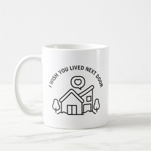 Mug J'Aimerais Que Vous Aviez Vécu Juste À Côté
