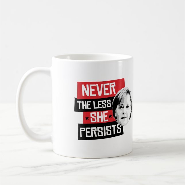 Mug Jamais elle ne persiste moins - Angela Merkel - - (Gauche)