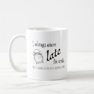 Mug J'arrive toujours en retard pour le travail, mais 