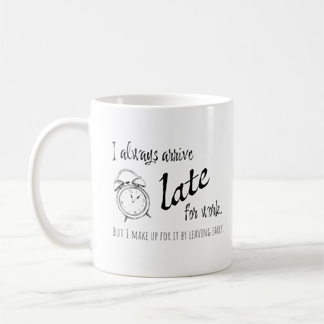 Mug J'arrive toujours en retard pour le travail, mais  (Gauche)