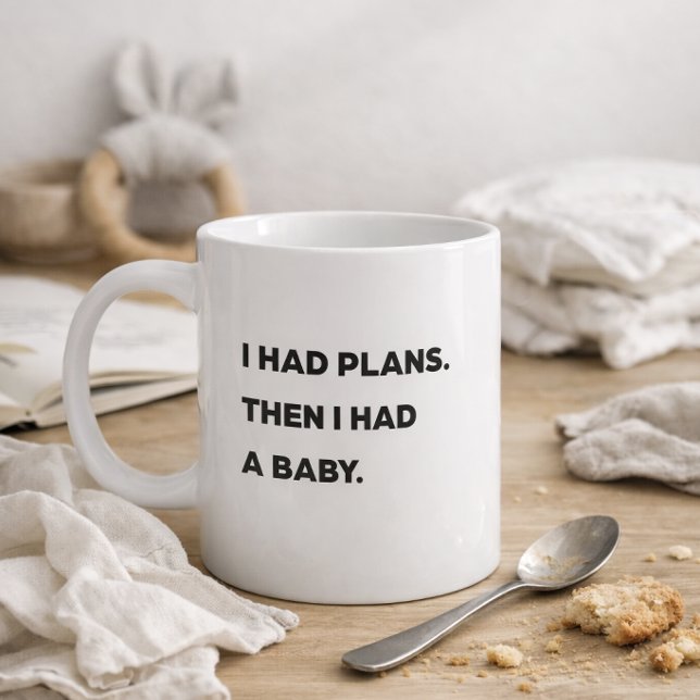 Mug "J'avais des plans. Puis j'ai eu un bébé." Maman d (Créateur téléchargé)