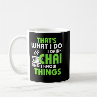 Mug Je bois Chai et je sais des choses amusantes Thé L