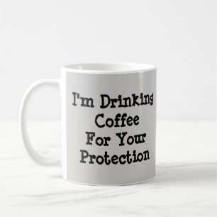 Mug Je bois du café pour votre protection 