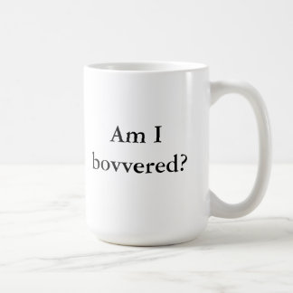 Mug Je bovvered ?