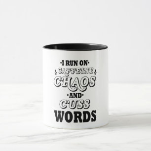 MUG JE COURS SUR CAFFEINE CHAOS ET CUSS WORDS