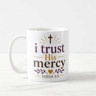 Mug Je crois en Sa miséricorde Citation Inspirante Chr