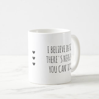 Mug Je crois en vous Encouragement aux soins personnel