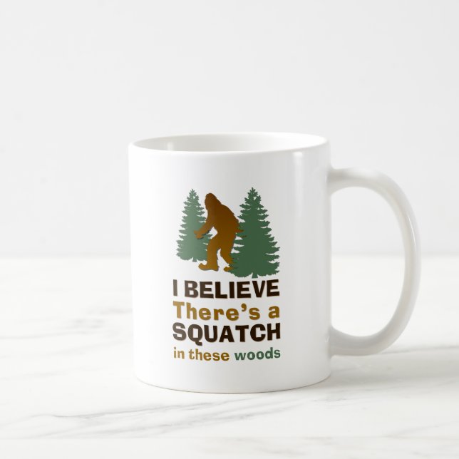 Mug Je crois qu'il y a un SQUATCH dans ces bois (Droite)