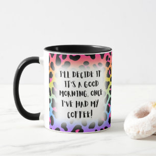 Mug Je déciderai si c'est un bon matin drôle à dire
