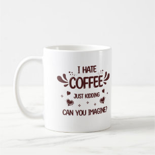 Mug Je Déteste Le Café Juste En Train De Tuer La Caféi
