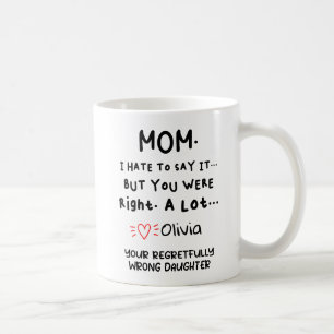 Mug Je déteste le dire, Maman Tu avais raison Cadeau