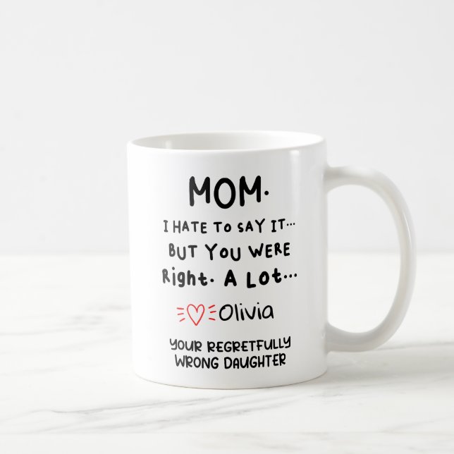 Mug Je déteste le dire, Maman Tu avais raison Cadeau (Droite)