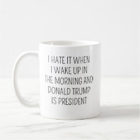 Je déteste me réveiller le matin Trump est préside