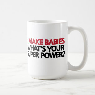 Mug Je fais des bébés Quel est ton super pouvoir ?