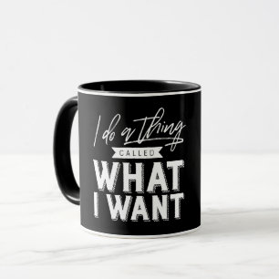 Mug Je Fais Une Chose Appelée Ce Que Je Veux Typograph