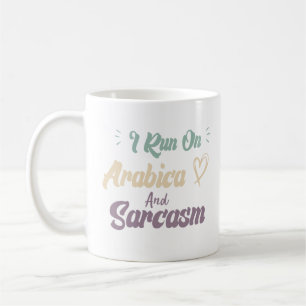 Mug Je fonctionne à l'Arabica et au sarcasme Citation