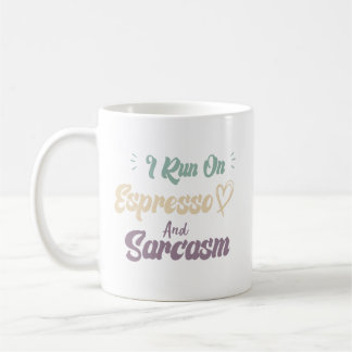 Mug Je fonctionne à l'espresso et au sarcasme Citation